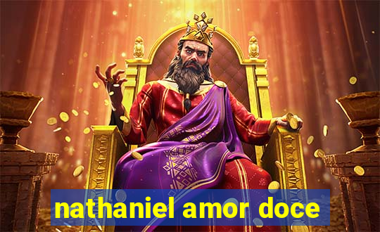 nathaniel amor doce