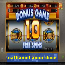nathaniel amor doce