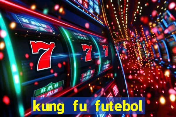 kung fu futebol clube completo dublado