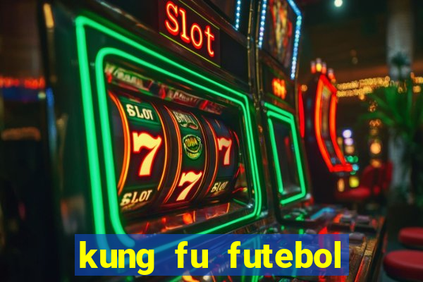 kung fu futebol clube completo dublado