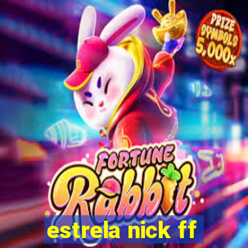 estrela nick ff
