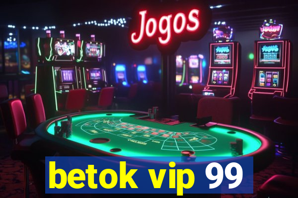 betok vip 99