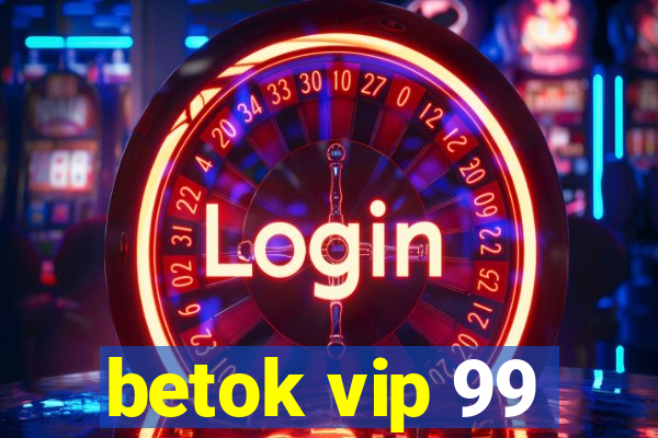 betok vip 99