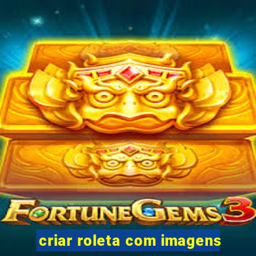 criar roleta com imagens