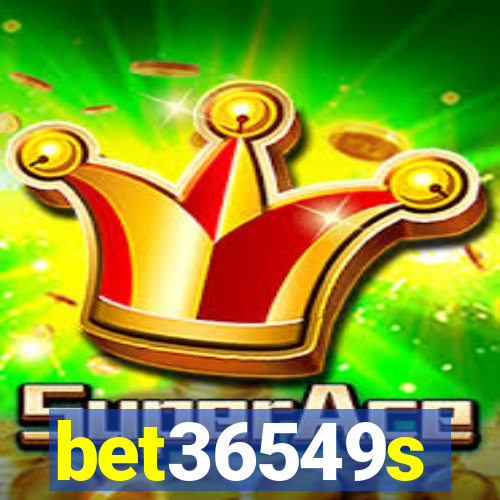 bet36549s