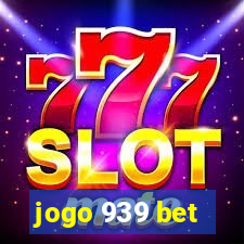 jogo 939 bet