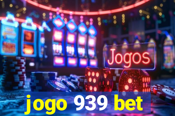 jogo 939 bet