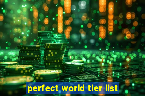 perfect world tier list