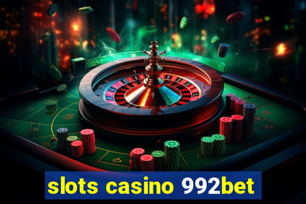 slots casino 992bet
