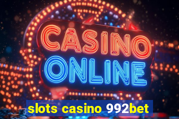 slots casino 992bet