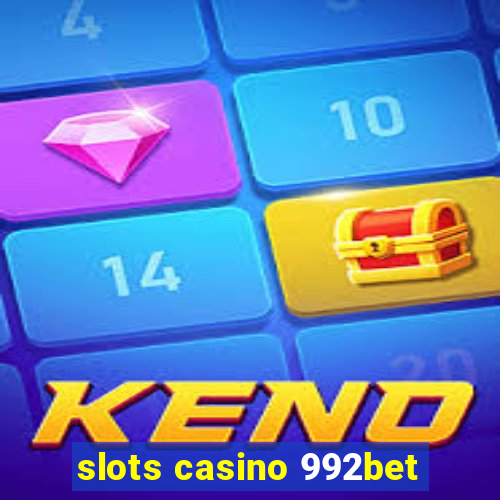 slots casino 992bet