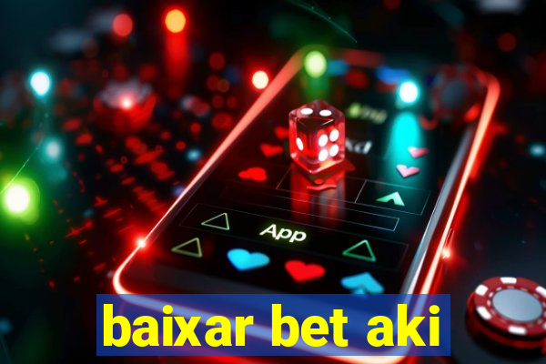 baixar bet aki