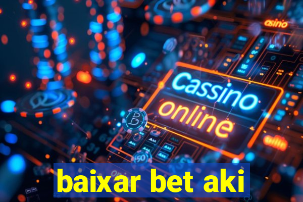baixar bet aki