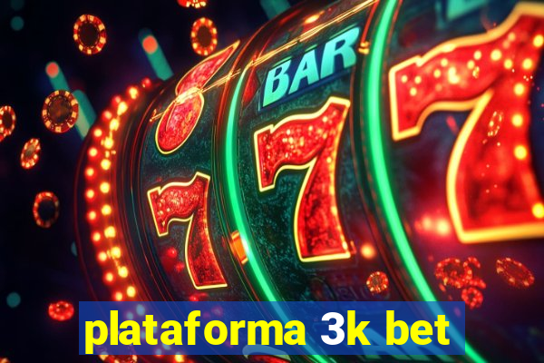 plataforma 3k bet