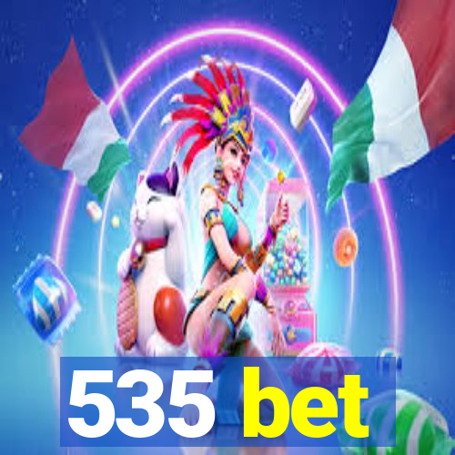 535 bet