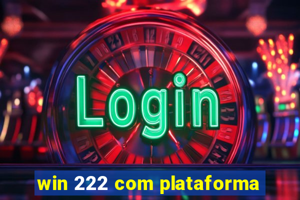 win 222 com plataforma