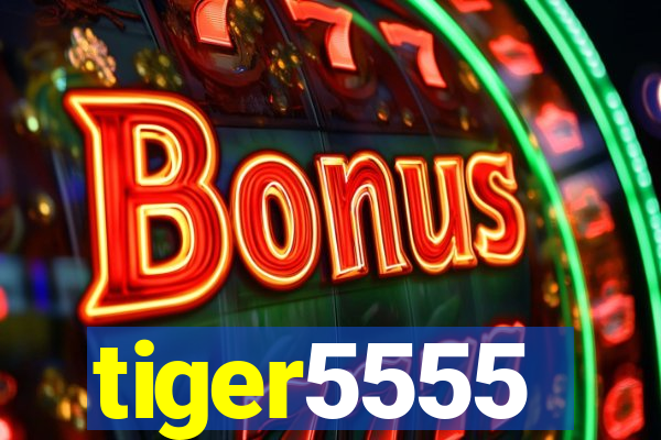 tiger5555