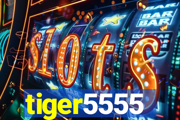 tiger5555