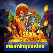 meaningcasino