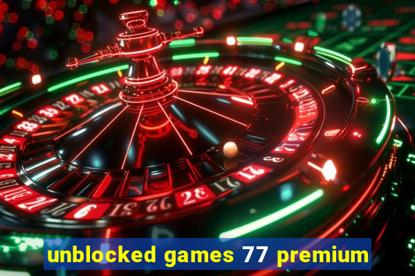 unblocked games 77 premium