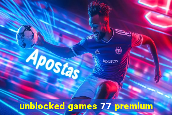 unblocked games 77 premium