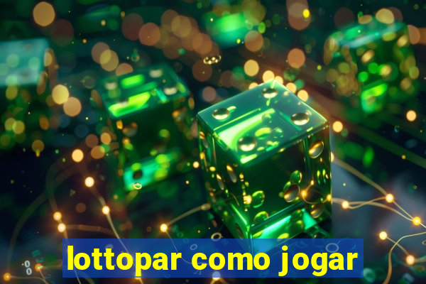 lottopar como jogar