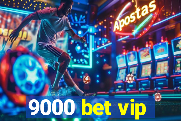 9000 bet vip