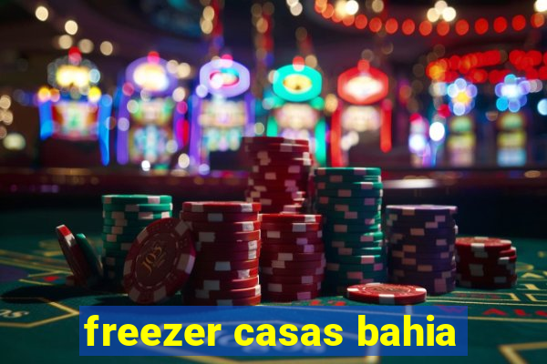 freezer casas bahia