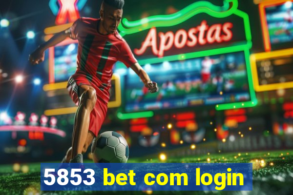 5853 bet com login