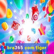 bra365 com tiger