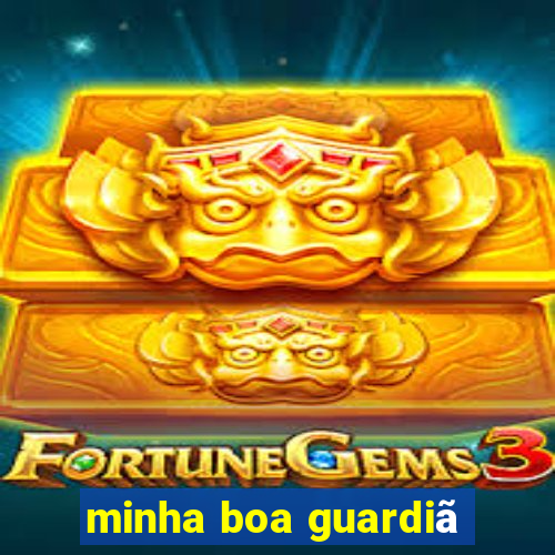 minha boa guardiã