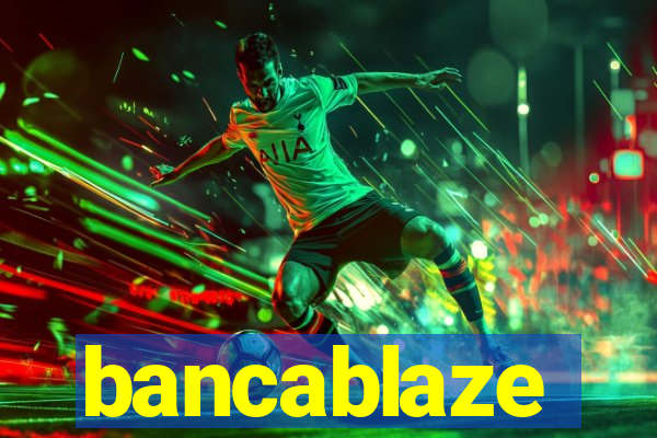 bancablaze