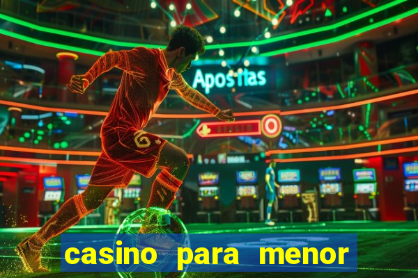 casino para menor de 18