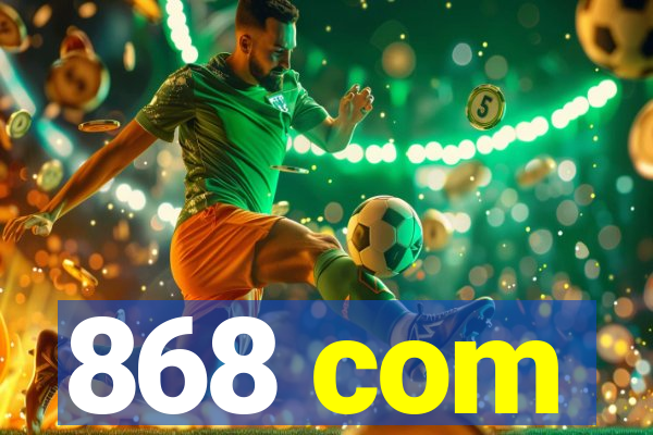 868 com
