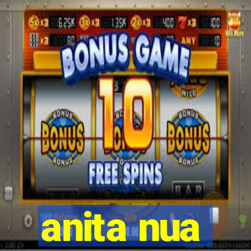 anita nua