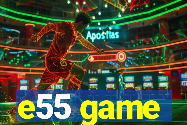 e55 game