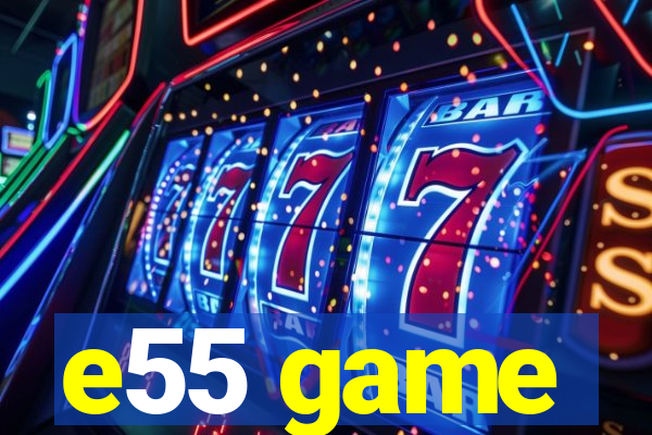 e55 game