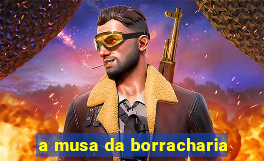 a musa da borracharia