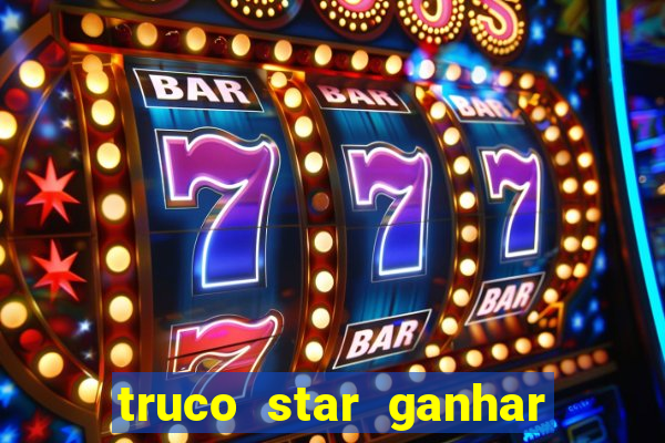 truco star ganhar dinheiro pix