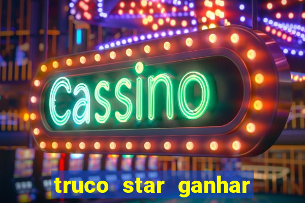truco star ganhar dinheiro pix