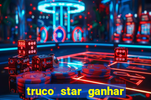 truco star ganhar dinheiro pix