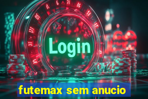 futemax sem anucio