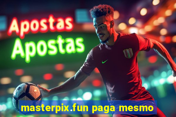 masterpix.fun paga mesmo