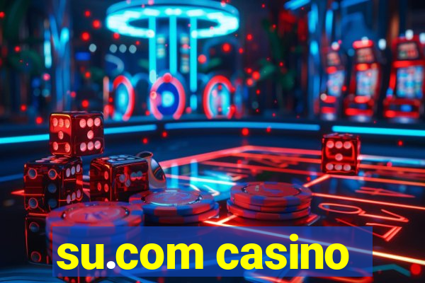 su.com casino