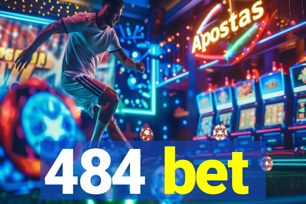 484 bet