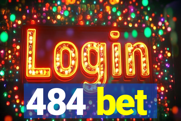 484 bet