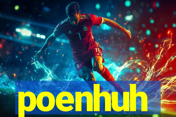 poenhuh