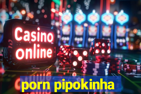 porn pipokinha