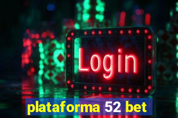 plataforma 52 bet