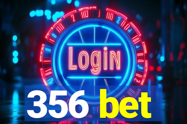 356 bet